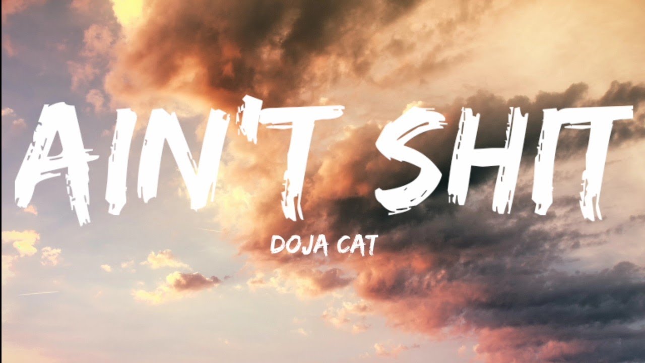 Doja Cat-Ain't Shit (Lyrics Video)