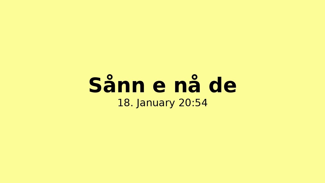 Sånn e nå de