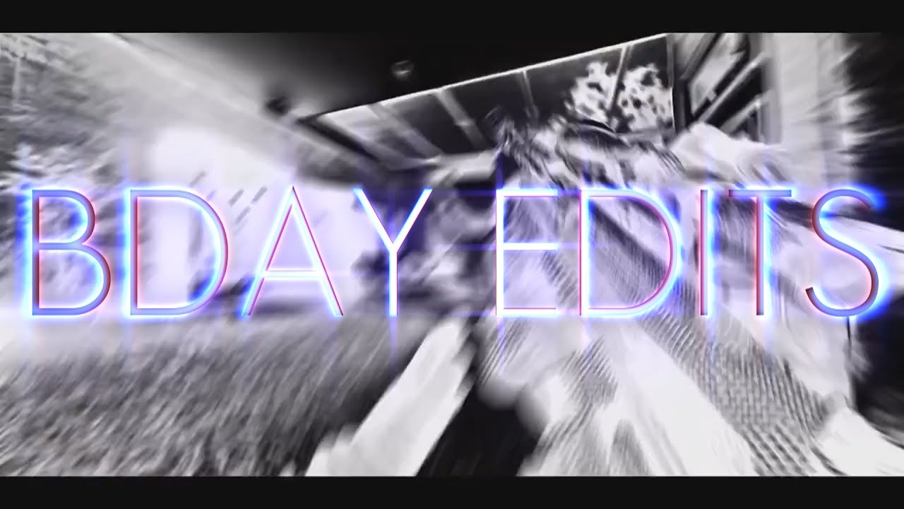 Birthday Edits [THANK YOU FOR 4K!!!!!!]