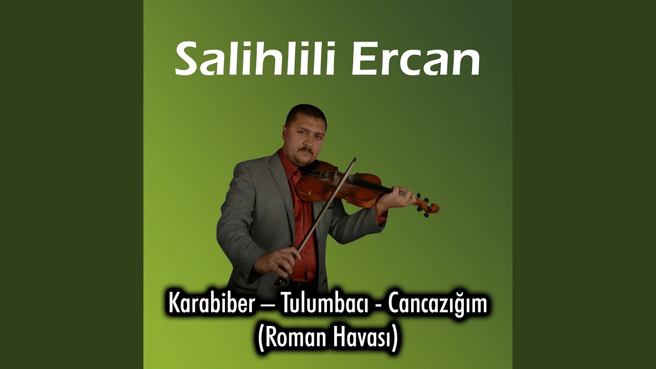 Karabiber – Tulumbacı - Cancazığım (Roman Havası)