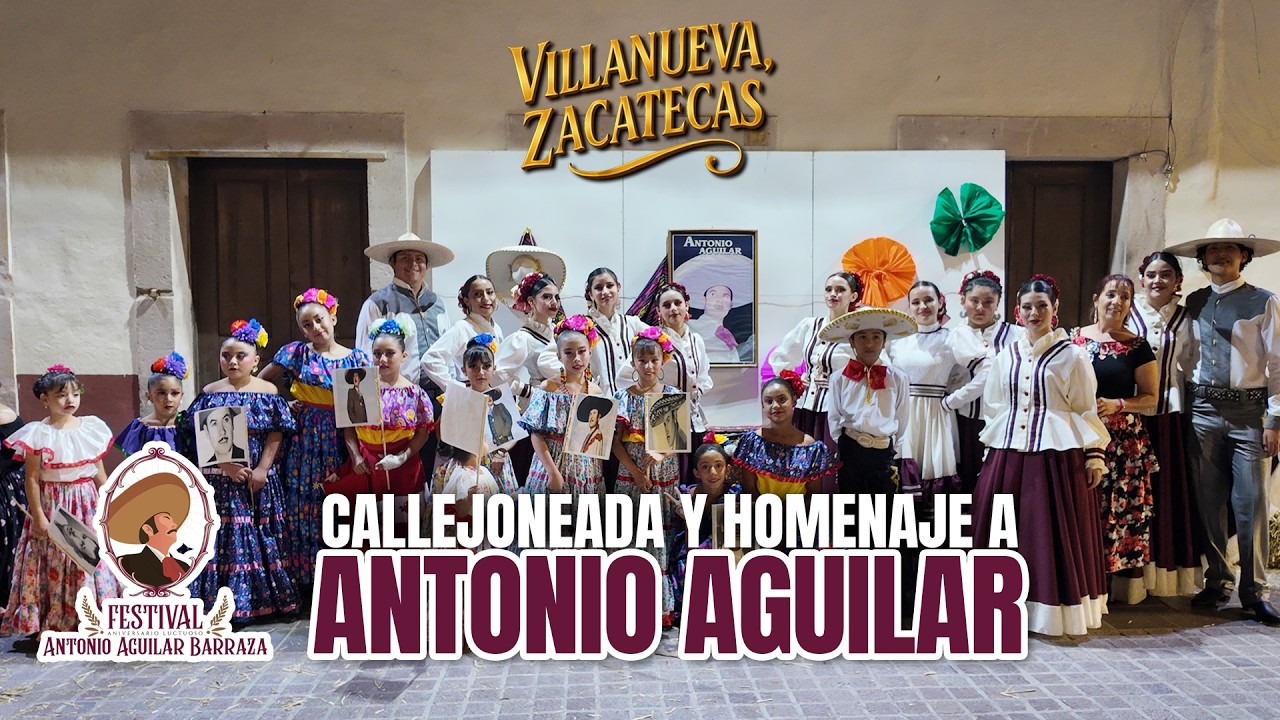 Homenaje a ANTONIO AGUILAR en VILLANUEVA, ZACATECAS: entre callejones, música y emoción