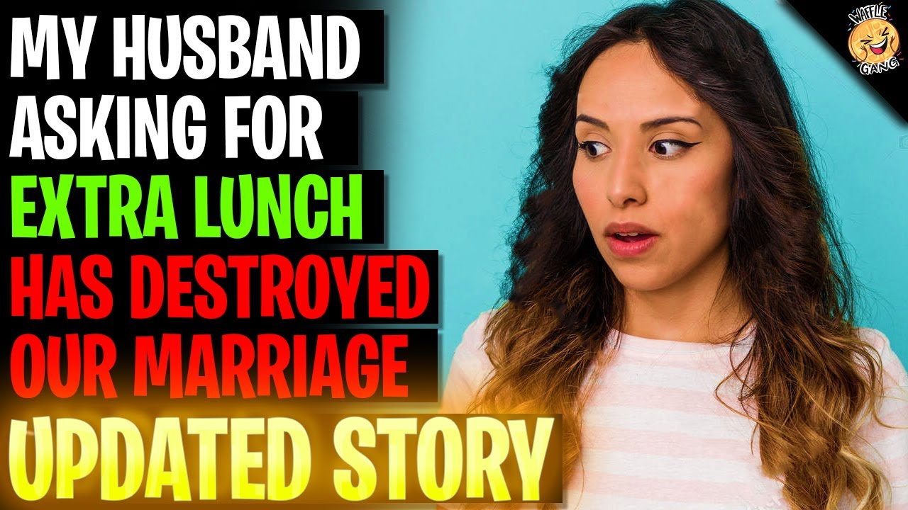 My Husband Asking For Extra Lunch DESTROYED Our Marriage r/Relationships