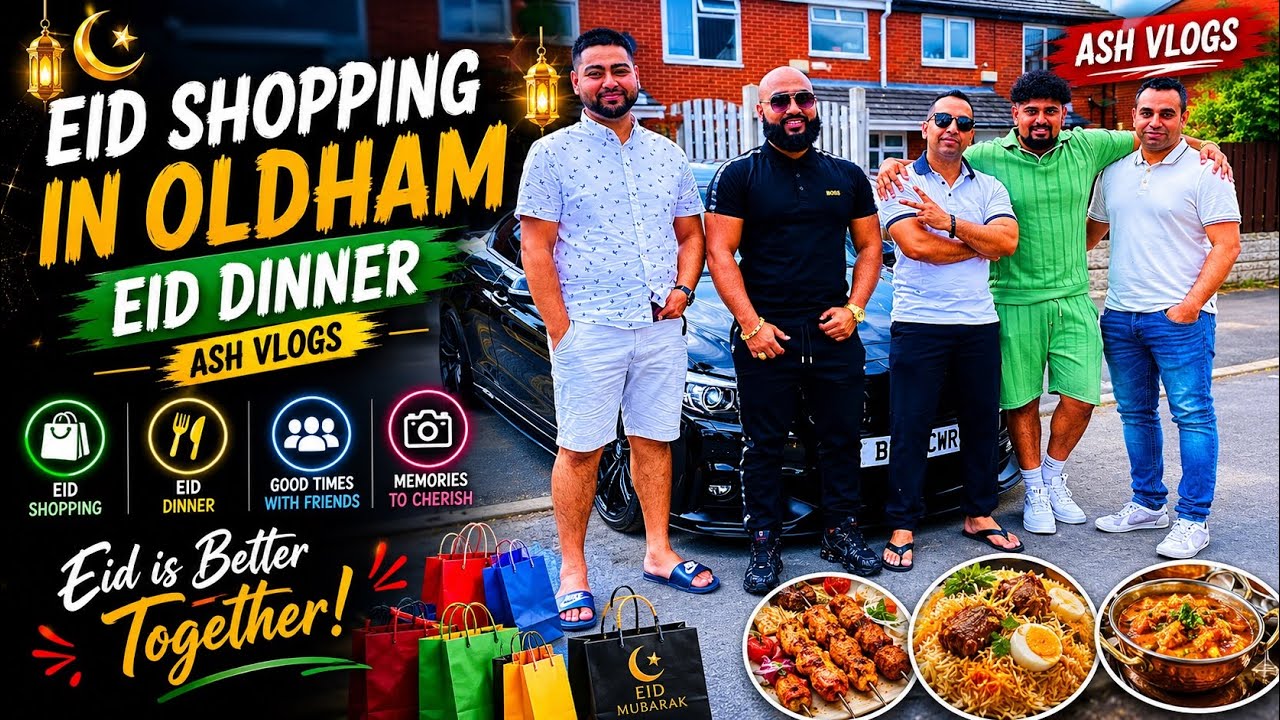 EID SHOPPING IN OLDHAM | Eid Dinner | Ash Vlogs |