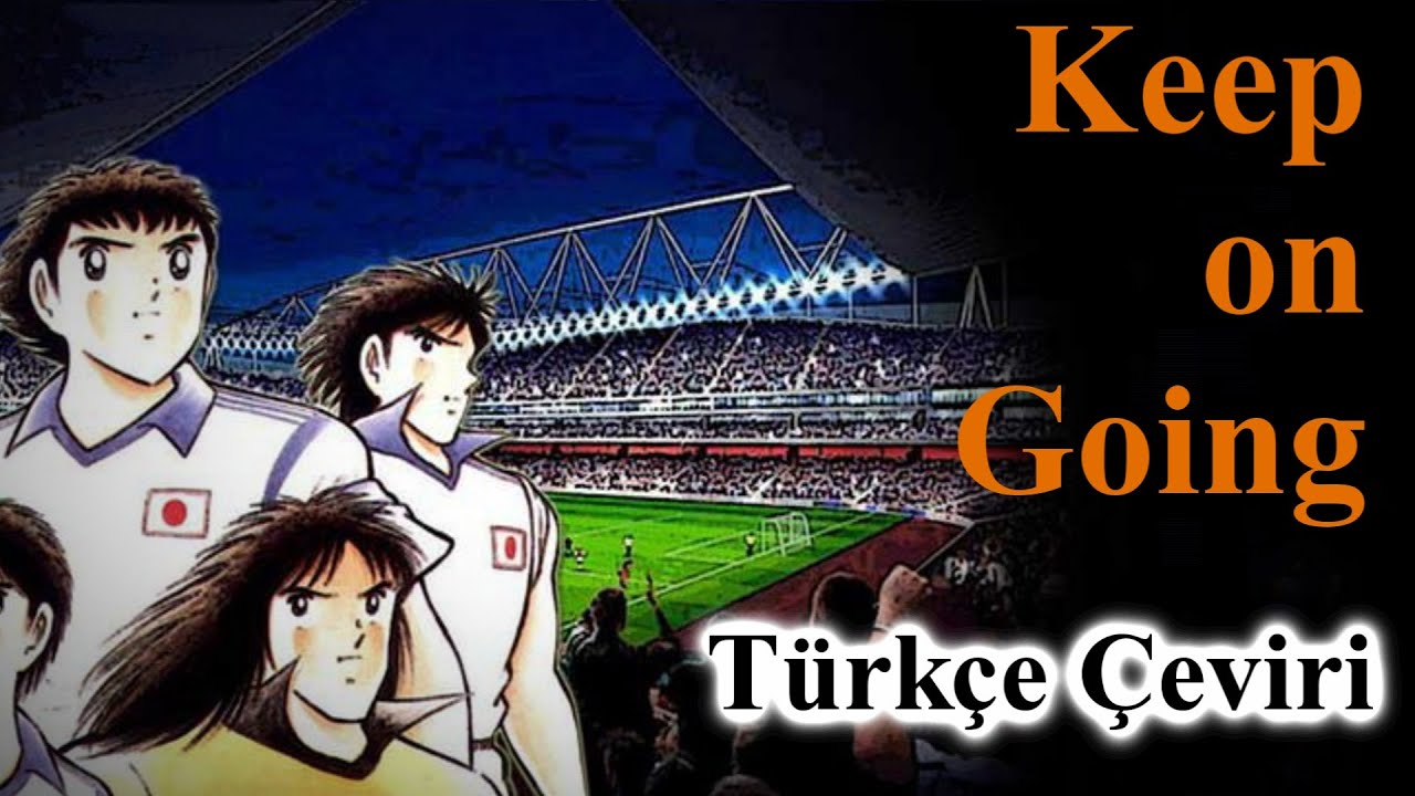 Keep on Going - Kaptan Tsubasa | Türkçe Çeviri