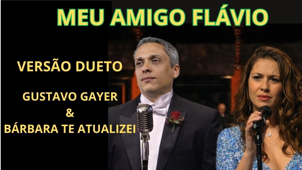 MEU AMIGO FL&Aacute;VIO COM GUSTAVO GAYER & B&Aacute;RBARA TE ATUALIZEI