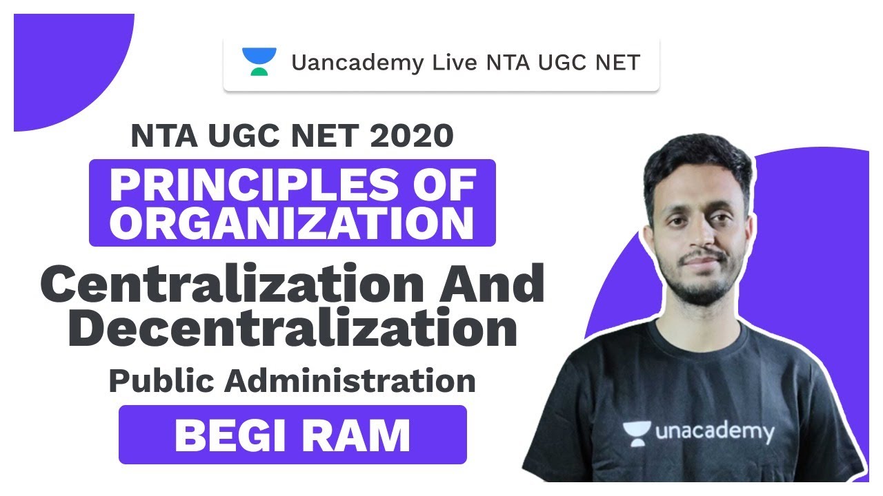 NTA UGC NET | Principles of Organization- Centralization and Decentralization | Begi Ram | Unacademy