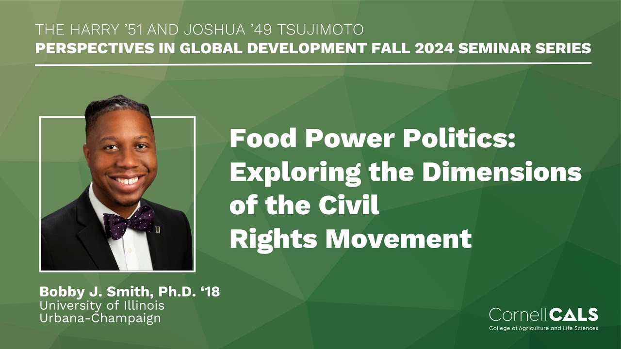 Food Power Politics: Exploring the Dimensions of the Civil Rights Movement w/ Bobby Smith at Cornell