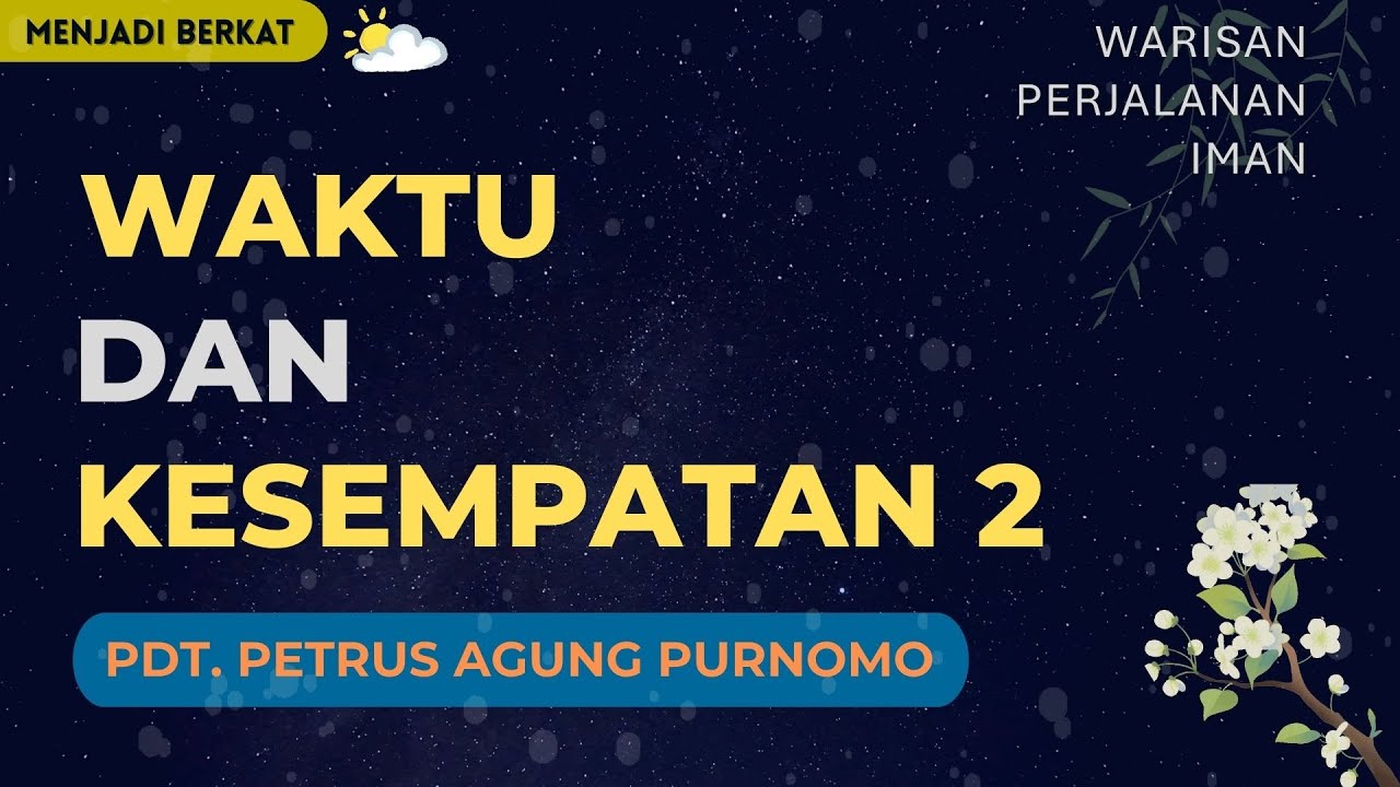 Pdt. Petrus Agung - Waktu Dan Kesempatan 2