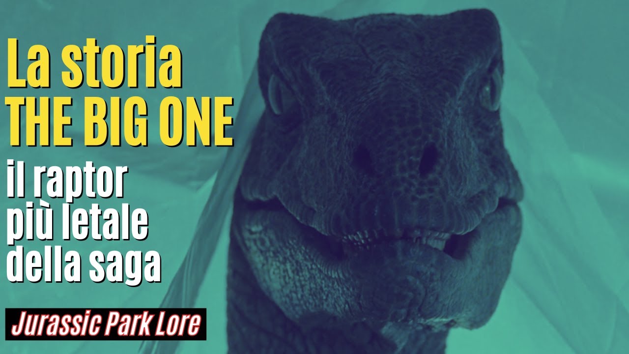 La storia di THE BIG ONE, il velociraptor più letale della saga [Jurassic Park Lore]