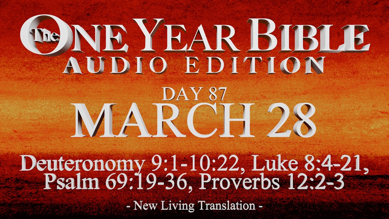Day 87 | March 28 | One Year Bible Audio | Deut 9-10, Luke 8, Ps 69, Prov 12