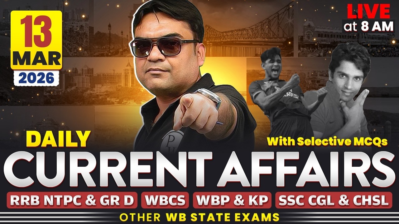 Daily Current Affairs : 13th March, 2026 | For WBCS & Other Exams | WBPSC Wallah