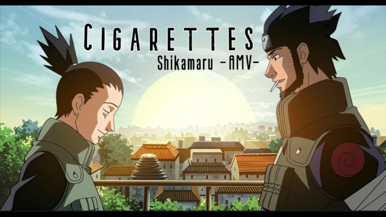 Shikamaru AMV {Cigarettes- David Kushner}