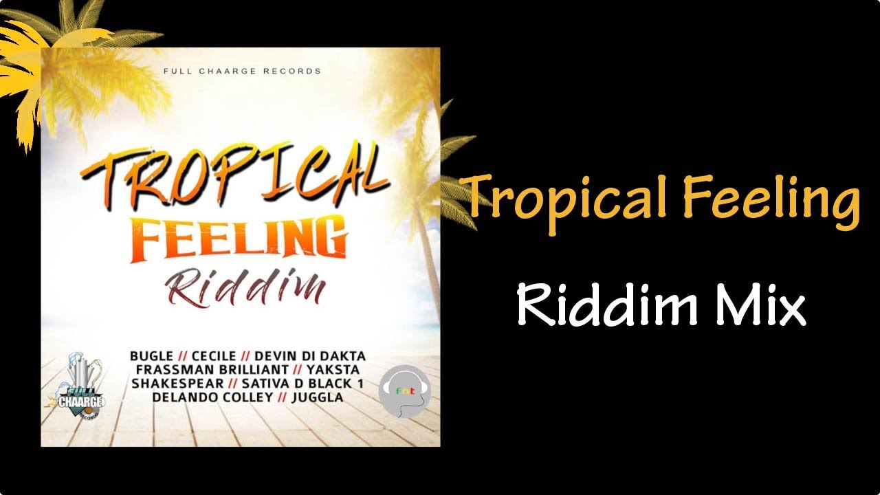 Tropical Feeling Riddim Mix (2018)