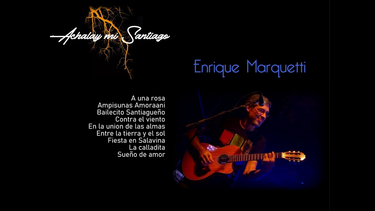 Enrique Marquetti (Achalay mi Santiago)