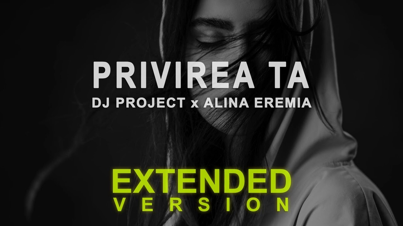 DJ Project x Alina Eremia - Privirea Ta (Extended by Mr Vibe)