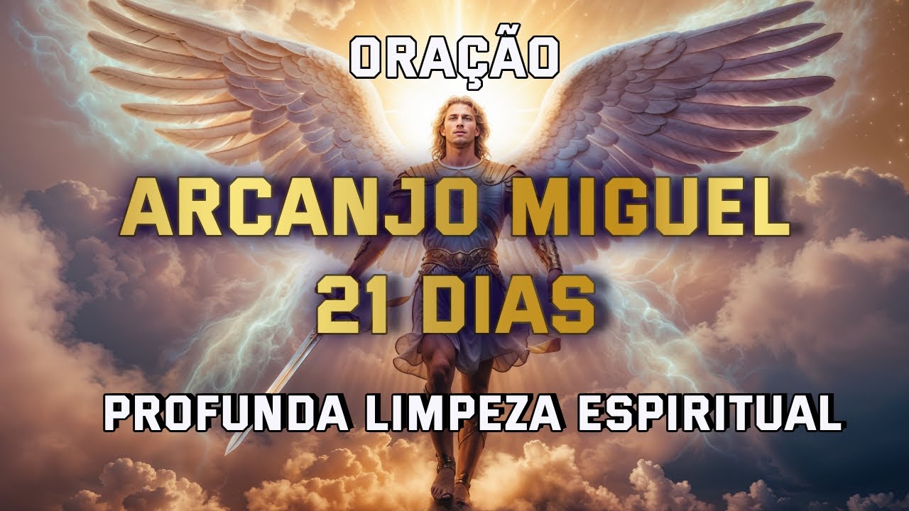 ORAÇÃO DE 21 DIAS ARCANJO MIGUEL - Liberação, cura e transformação