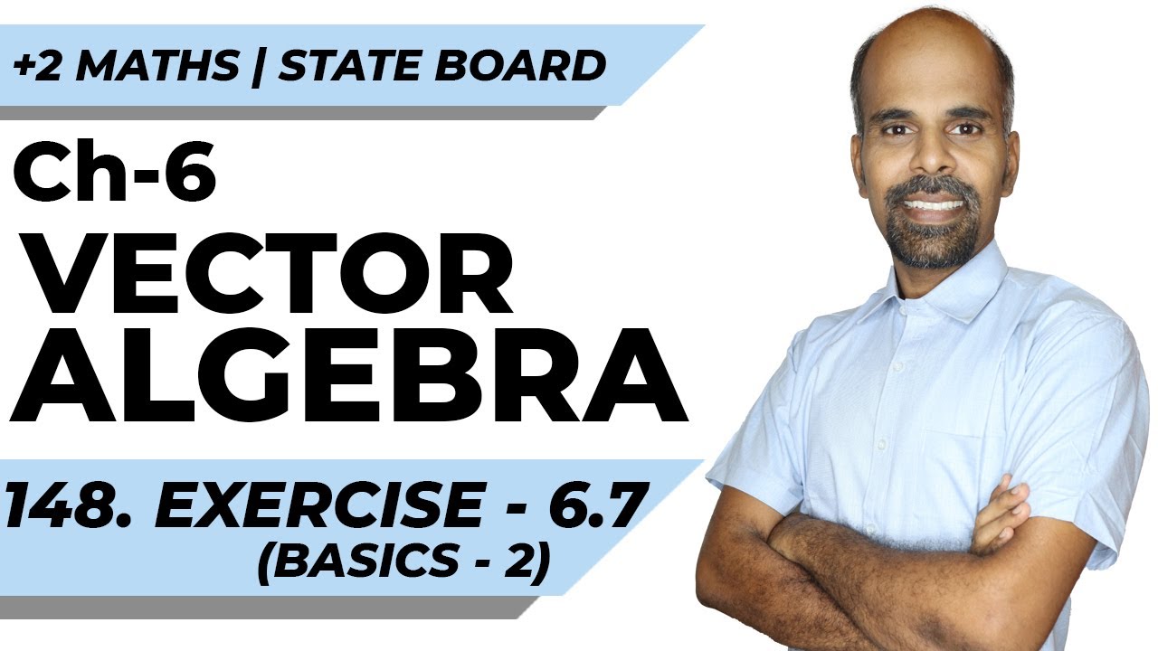 +2 | Exercise 6.7 - Basics 2 | Vector Algebra | Class 12 | State Board | ram maths