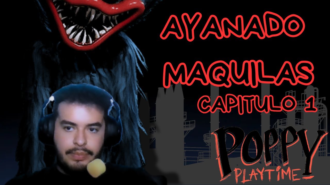 AYANANDO MAQUILAS. Poppy Playtime Capitulo #1.