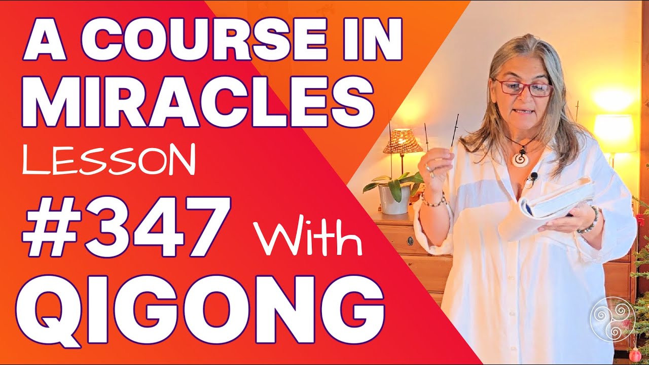 ACIM Lesson 347 with Qigong: Anger must come from judgment. Judgment is the weapon