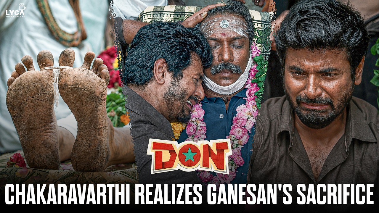 எப்போவது உங்க அப்பாவோட கால பார்த்து இருக்கியா..! | Don Movie Climax Scene | Sivakarthikeyan | Lyca