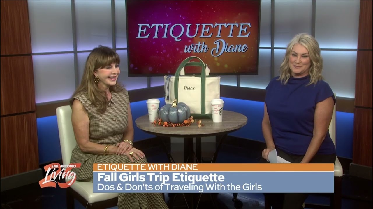 Fall Girls Trip Etiquette | Leading Etiquette Expert Diane Gottsman on San Antonio Living