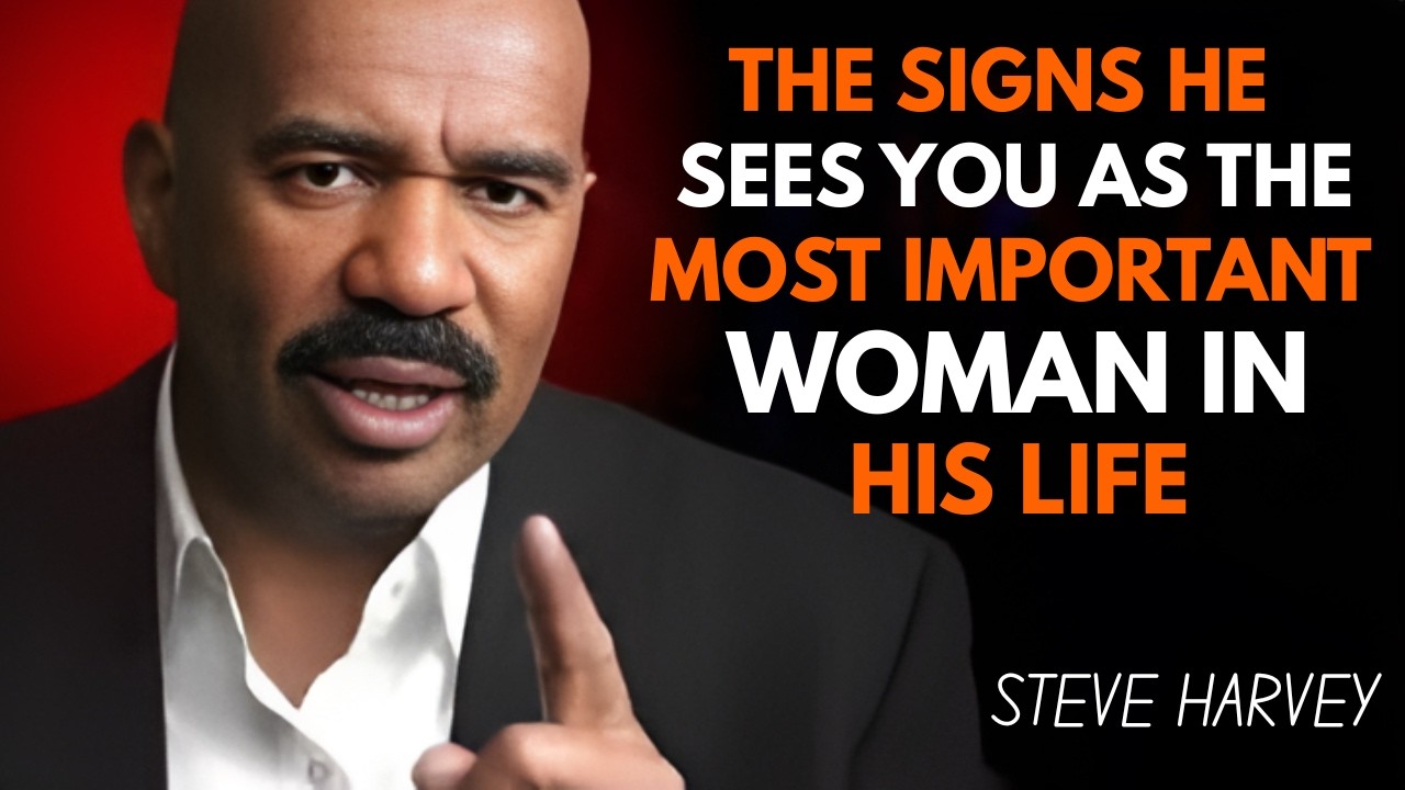THE SIGNS HE SEES YOU AS THE MOST IMPORTANT WOMAN IN HIS LIFE ❤️ | STEVE HARVEY RELATIONSHIP ADVICE