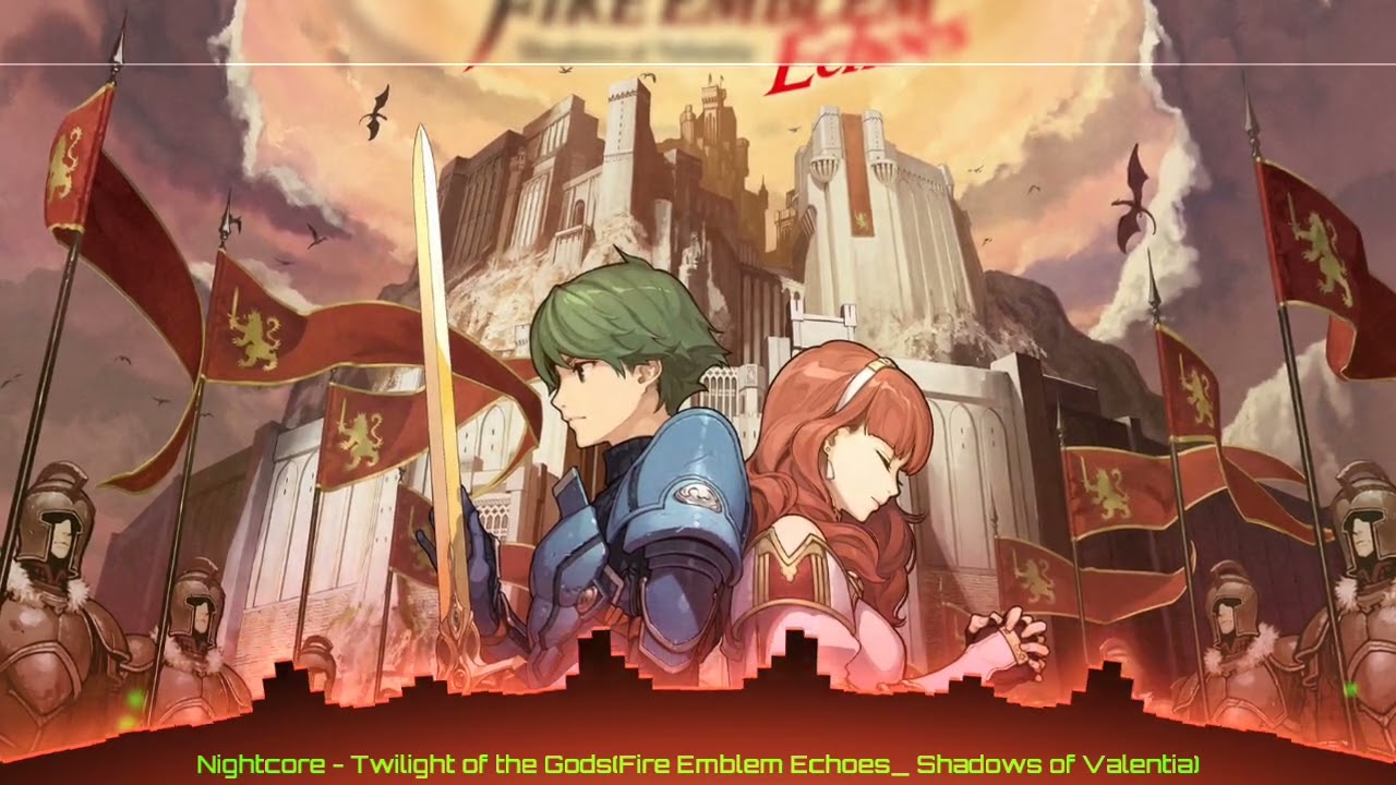 Nightcore - Twilight of the Gods(Fire Emblem Echoes_Shadows of Valentia) by | SINON |
