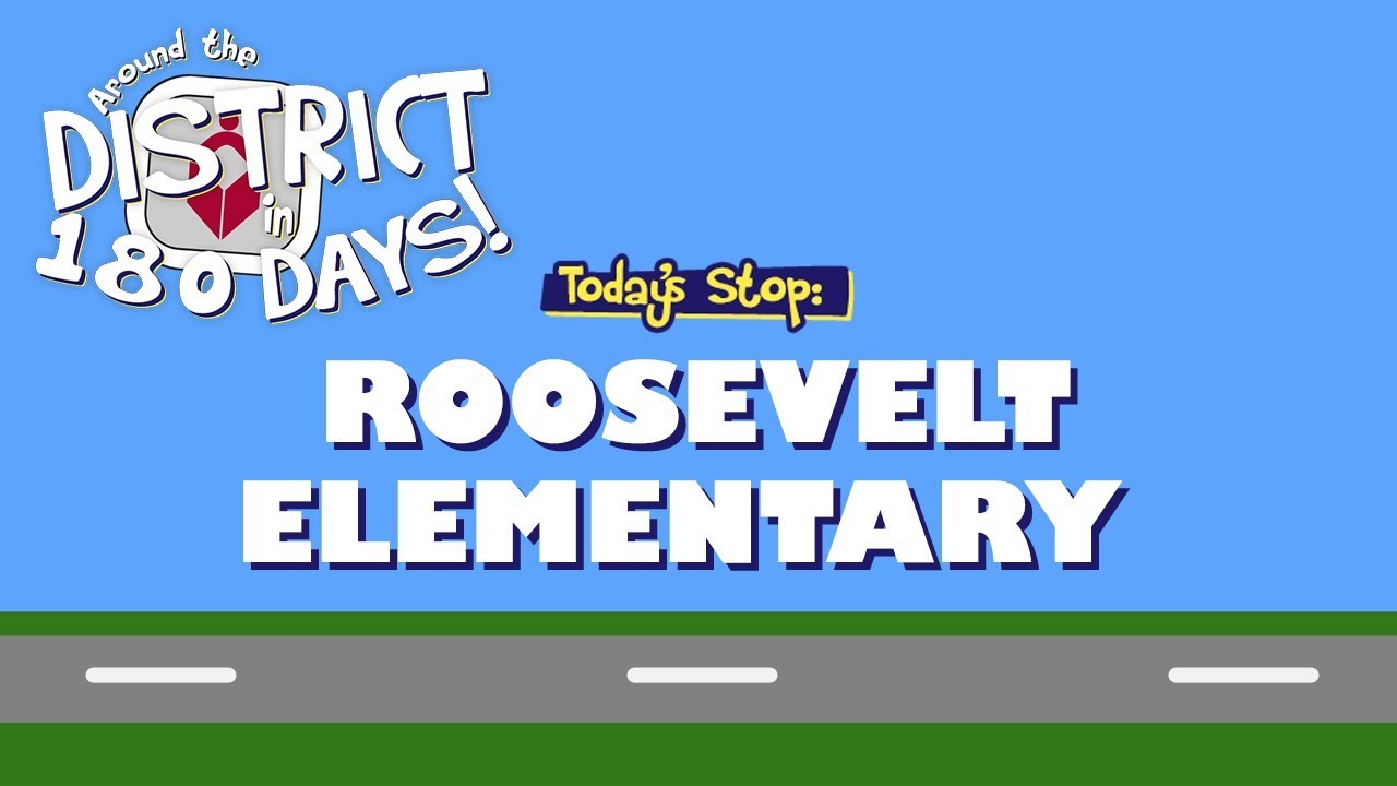 Around the District in 180 Days: Roosevelt Elementary (10/4/19)