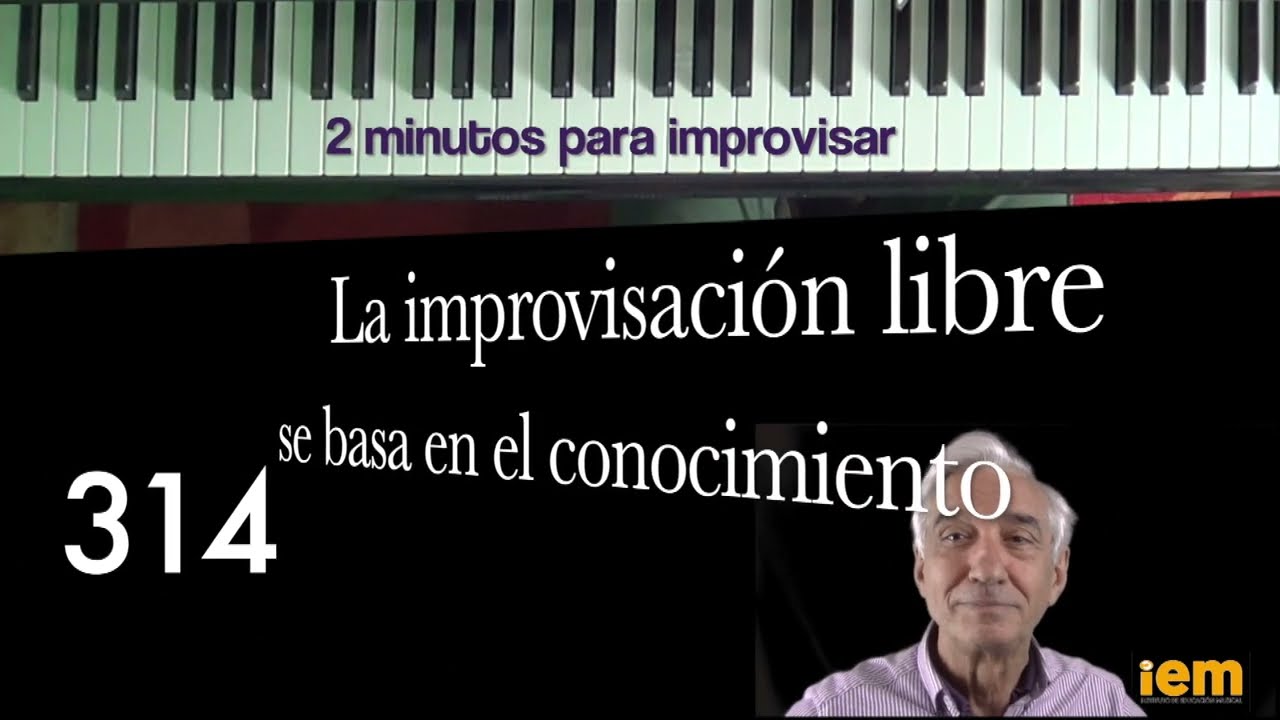 2 minutos para improvisar: 314 La improvisaci&oacute;n libre se basa en el conocimiento
