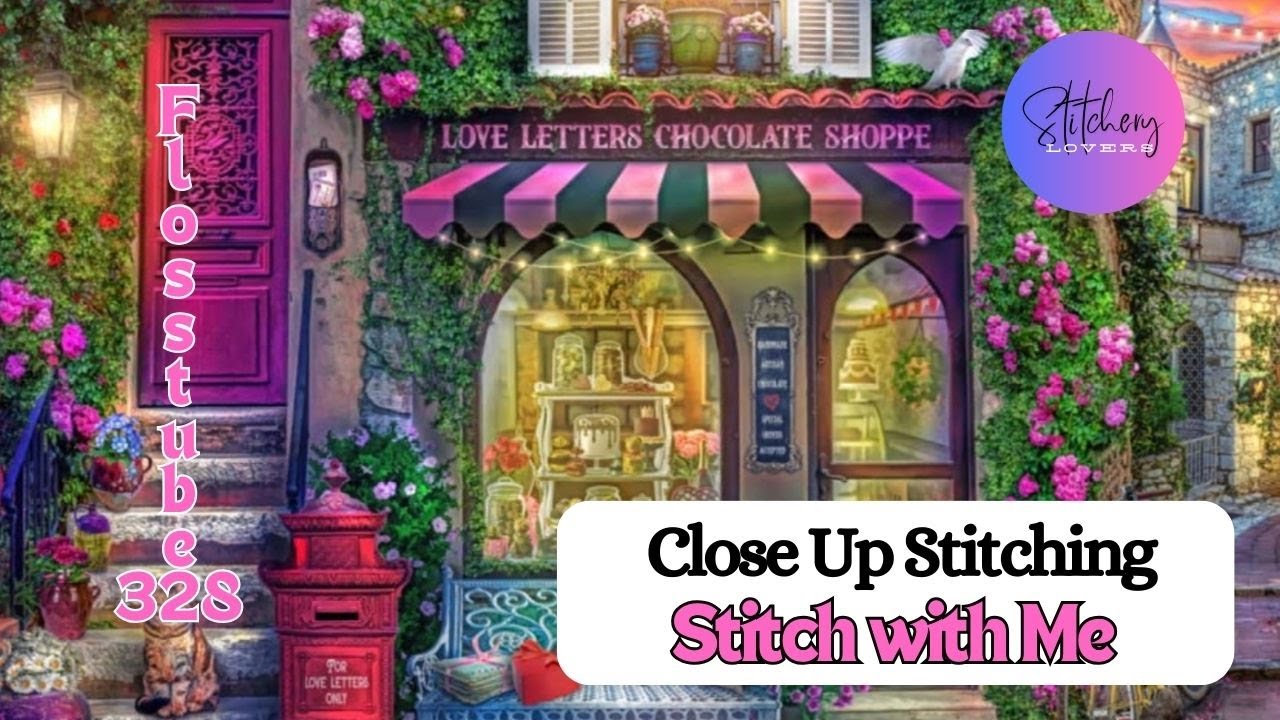 CLOSE UP STITCHING | HAED Love Letters Chocolate Shoppe | SWM | Flosstube #328 | STITCHERY LOVERS