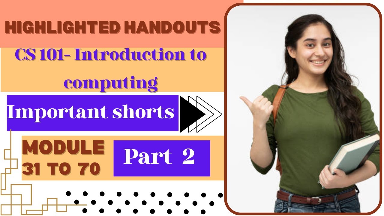 CS101 Highlighted Handouts | Module 31 to 70| Introduction to Computing ||  EduJunctionX