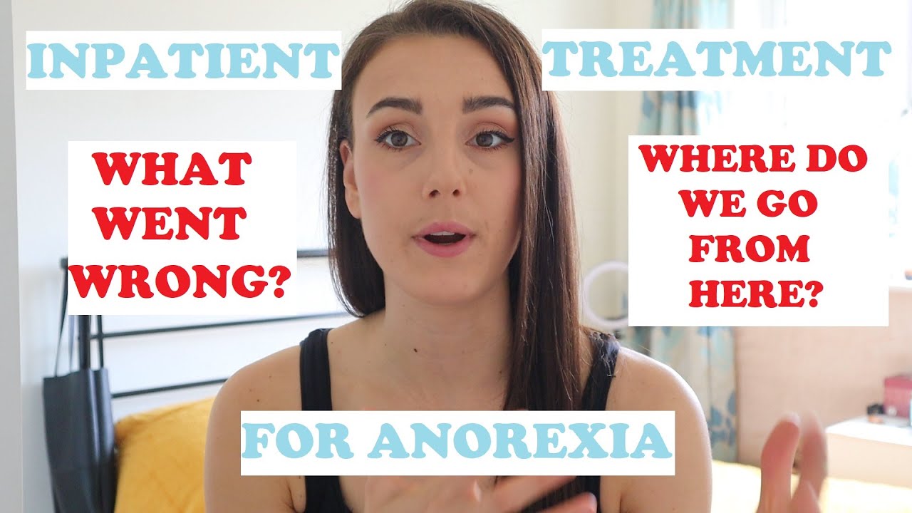 MY ANOREXIA INPATIENT TREATMENT: WHERE IT WENT WRONG.
