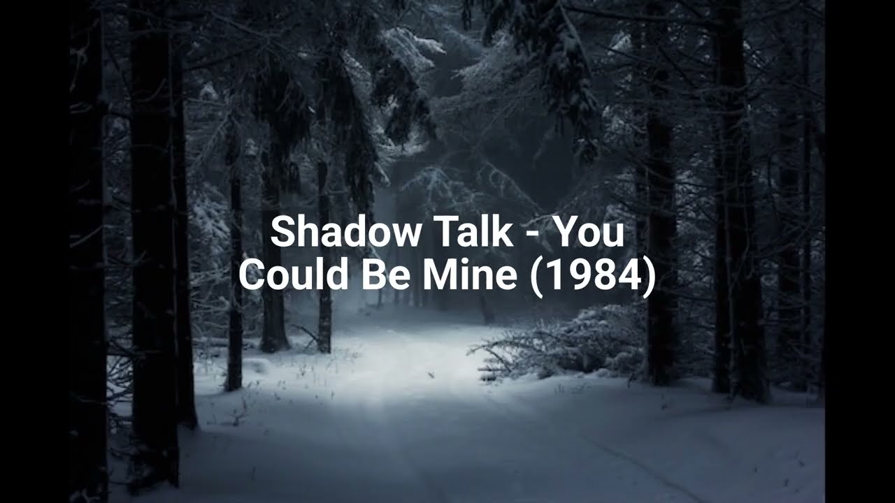 Shadow Talk - You Could Be Mine (1984)