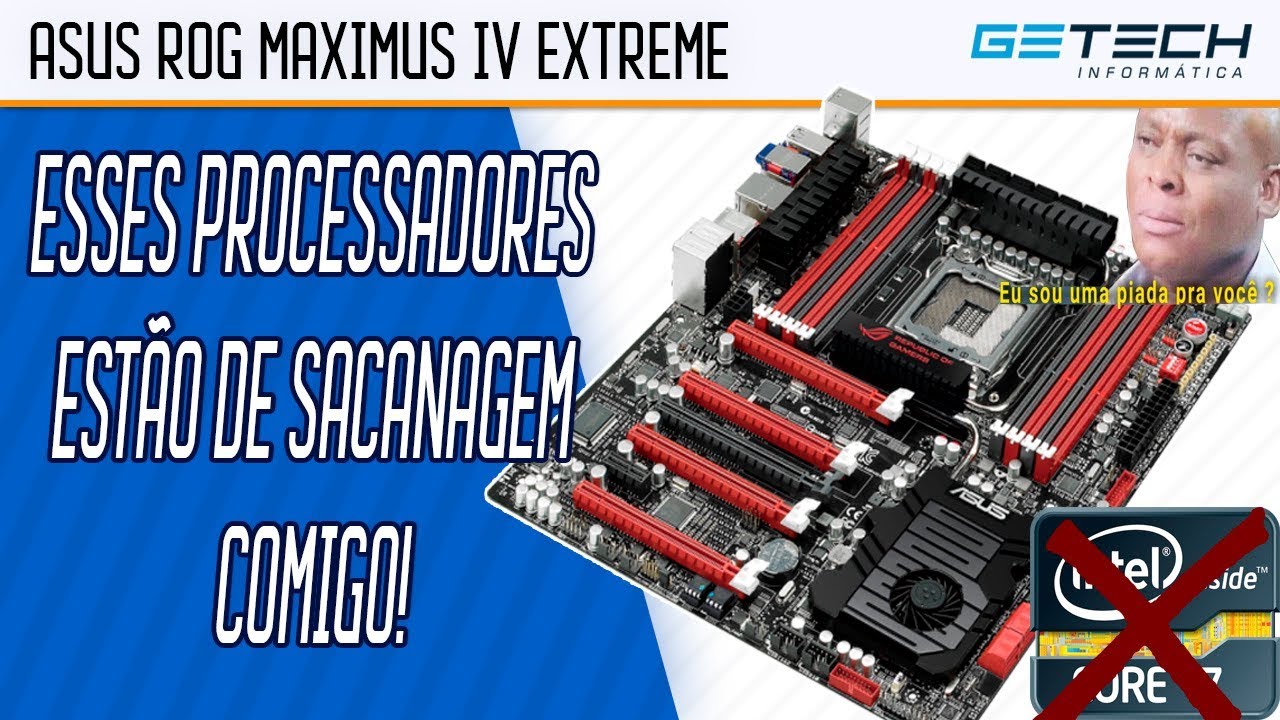 Reparo Asus ROG Rampage IV Extreme - Fui trolado pelos processadores!