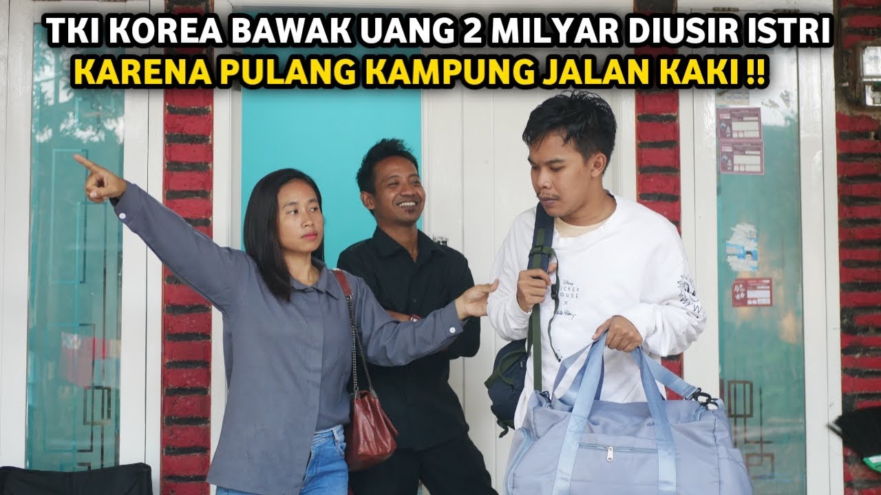 TKI KOREA BAWAK UANG 2 MILYAR DIUSIR ISTRI KARENA PULANG KAMPUNG JALAN KAKI ! TERNYATA PRIA INI