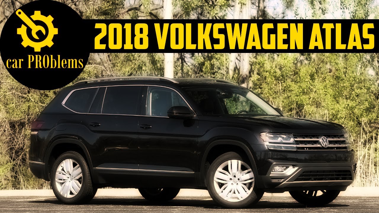 2018 VW Atlas Problems and Recalls - Think Twice Before Buy It!