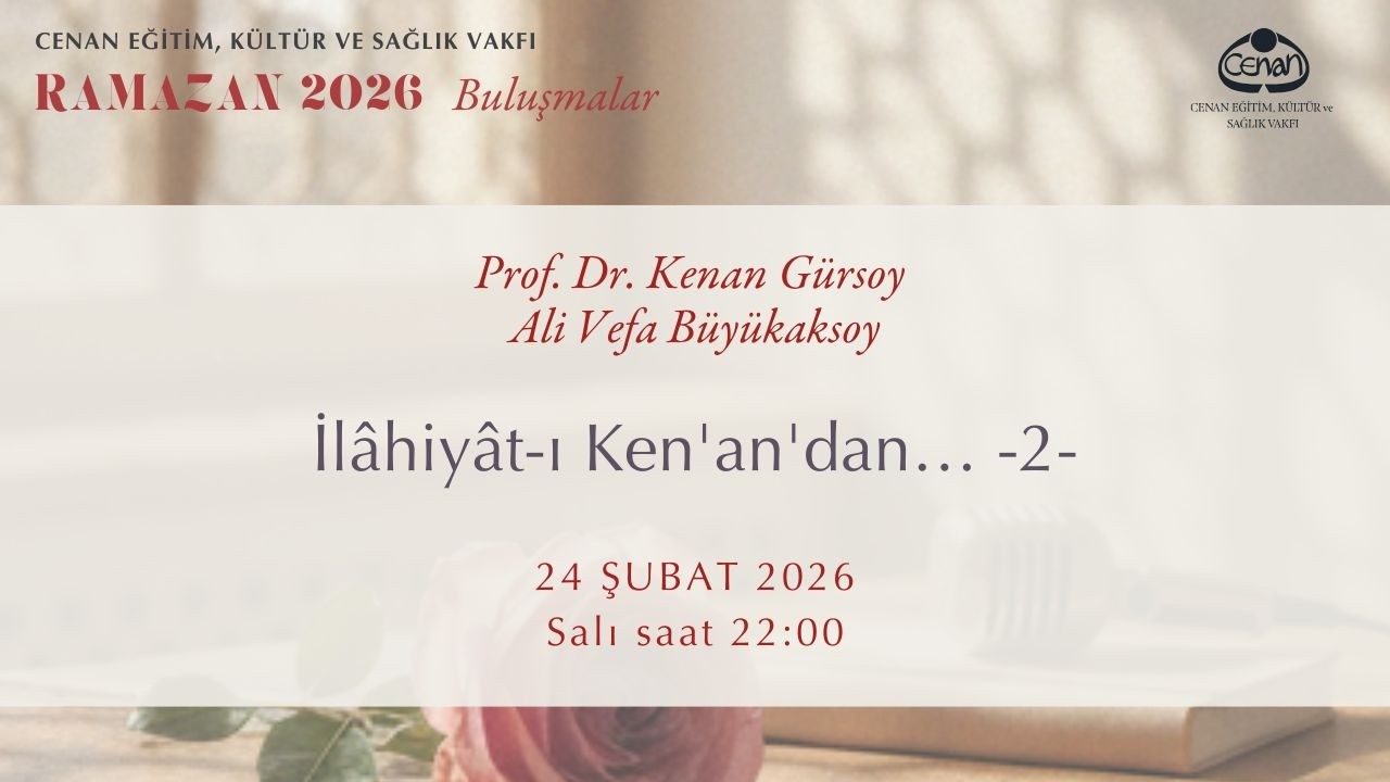 2026 Ramazan Buluşmaları - Prof. Dr. Kenan Gürsoy - Ali Vefa Büyükaksoy İlâhiyât-ı Ken'an'dan... -2-