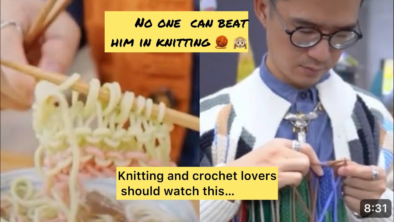The most talented man of China who do knitting and crocheting from Childhood.crochet knitting skills
