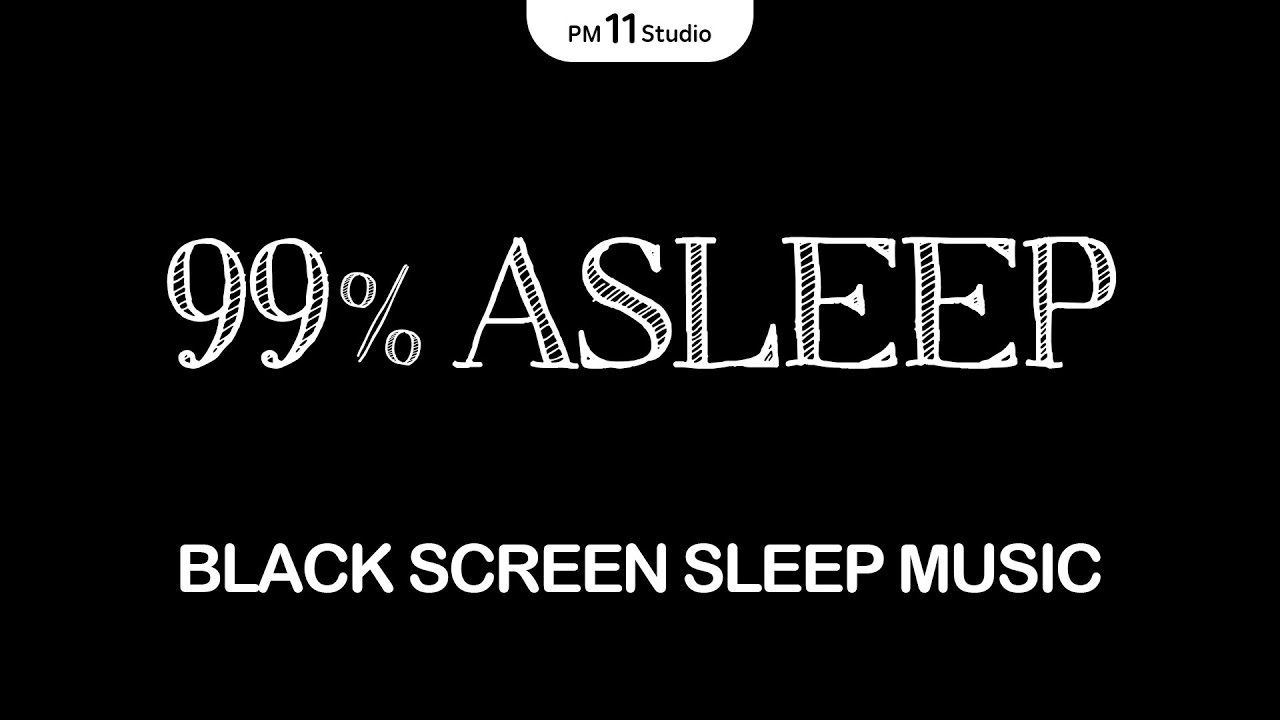 99% Instantly Fall Asleep with Deep Sleep Music • Black Screen 12 Hours