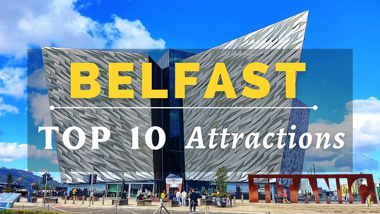 Top 10 Tourist Attractions in Belfast | Best Things to do in Belfast