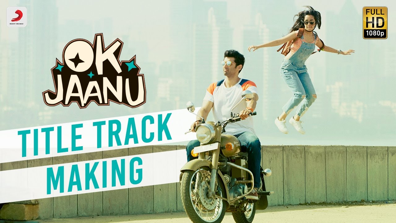 Making of OK Jaanu Title Track | Aditya Roy Kapur | Shraddha Kapoor | 