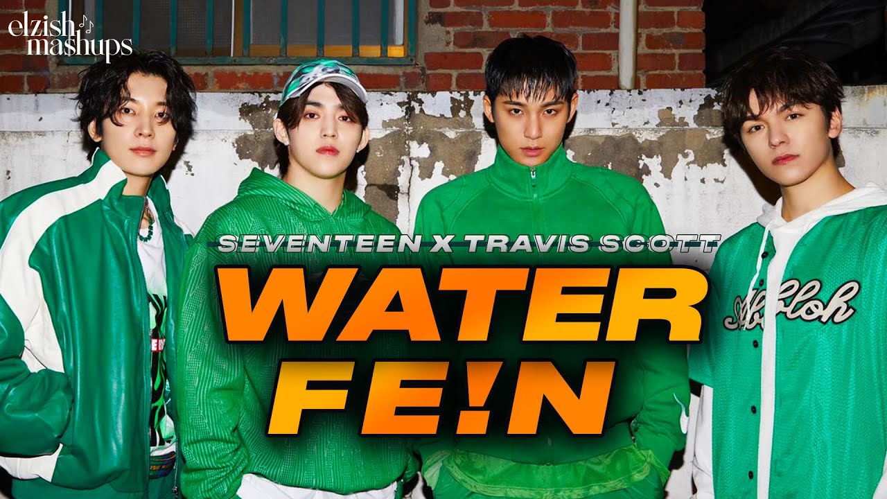 WATER X FE!N | SEVENTEEN X Travis Scott Mashup