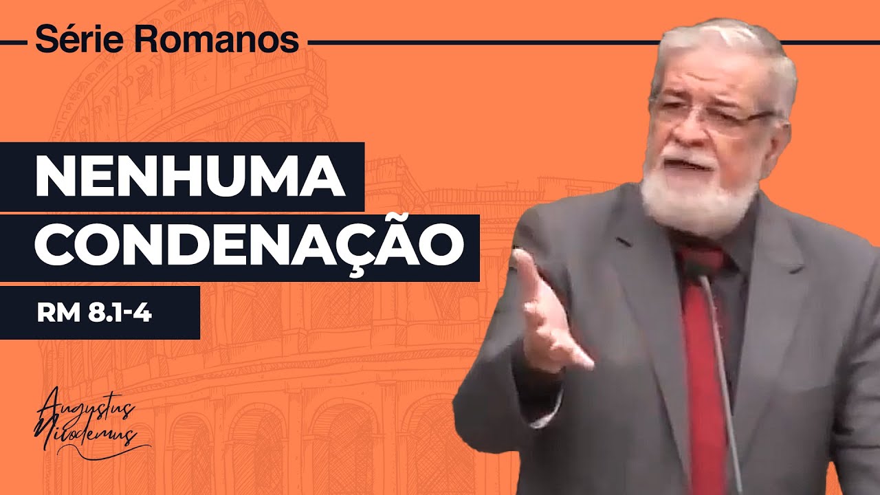 33. Nenhuma Condenação (Rm 8.1-4)