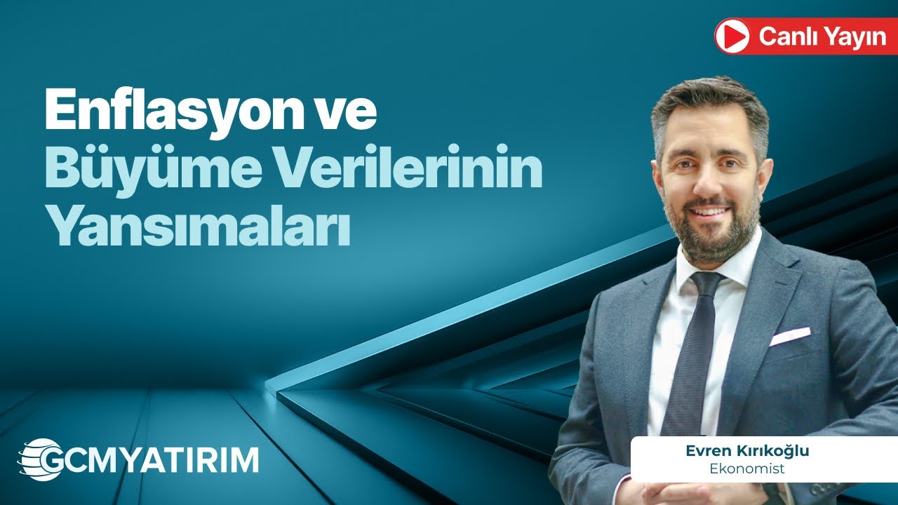 Enflasyon ve Büyüme Verilerinin Yansımaları | Evren Kırıkoğlu ile Stratejik Bakış