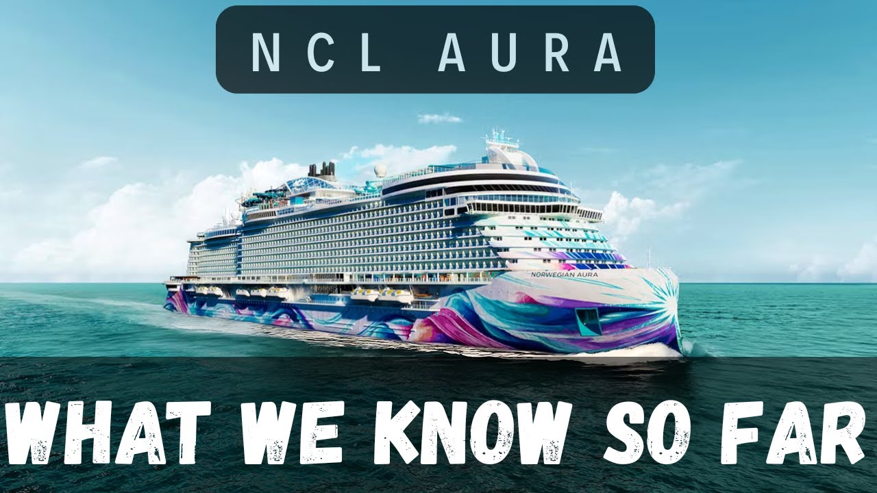 NCL Aura: что нам известно на данный момент... Самый большой корабль NCL за всю историю