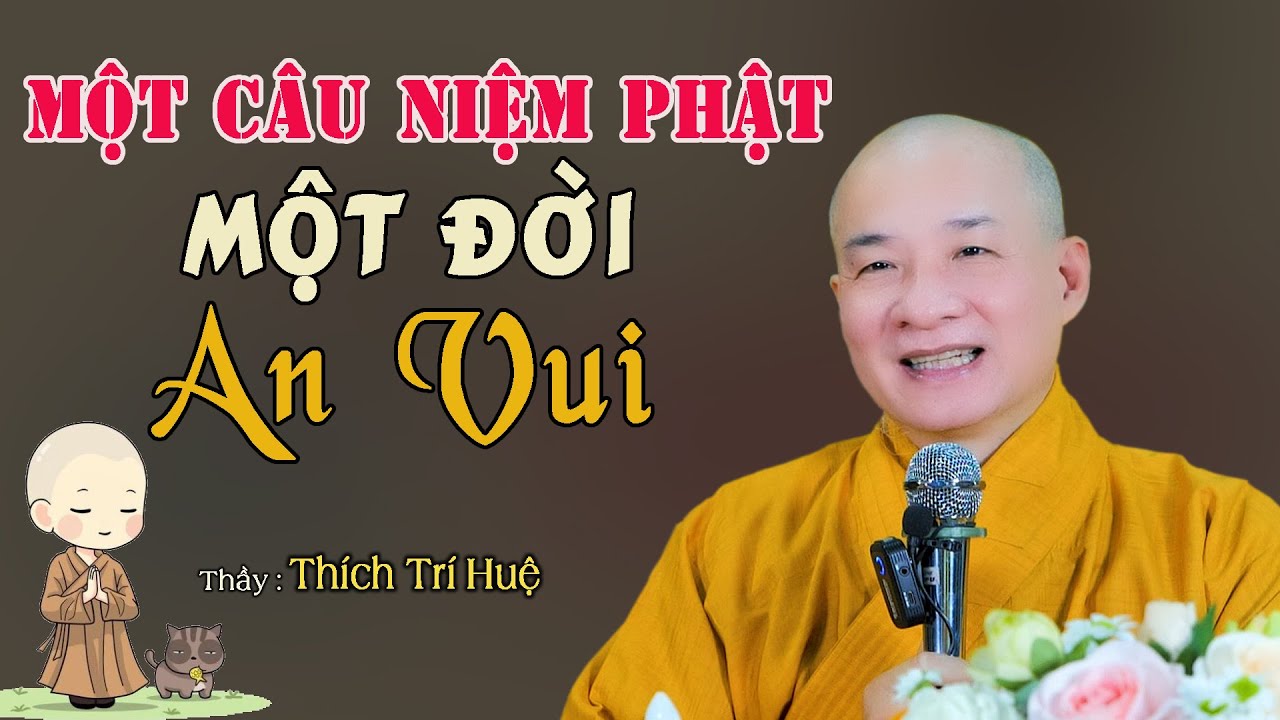 Chỉ Cần Một Câu Niệm Phật Thành Tâm Bao Nhiêu Muộn Phiền Biến Mất. Thầy Thích Trí Huệ