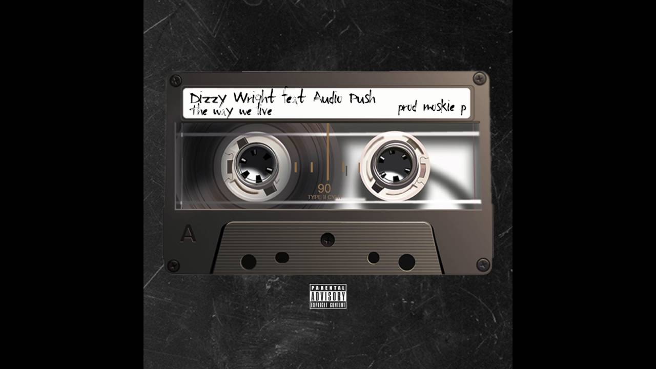 Dizzy Wright - The Way We Live ft. Audio Push (prod. by Moskie P) [Official Audio]