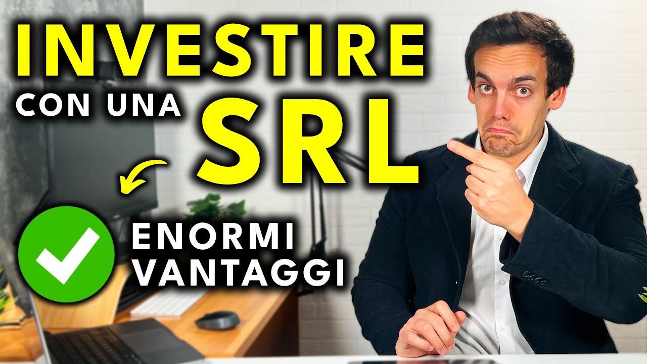 Gli ENORMI Vantaggi di INVESTIRE con una SRL!