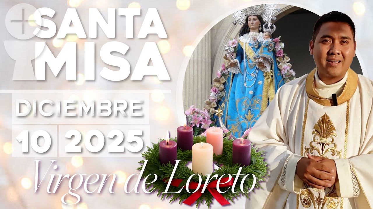 Santa Misa de Hoy 10 Diciembre 2025✝️ Padre Jos&eacute; Antonio ⛪️ Virgen de Loreto