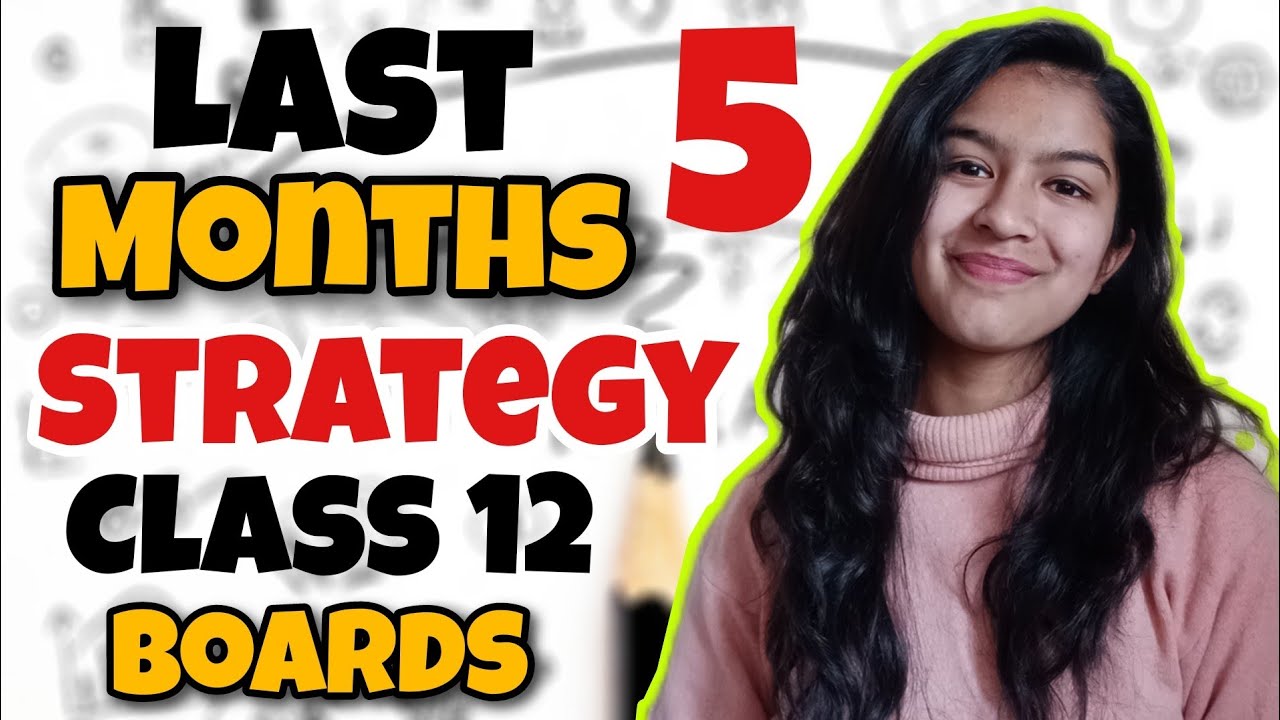 Last 5 Months Strategy For Class 12 Boards 2023 - How To Score 95+ in Last 5 Months Class 12